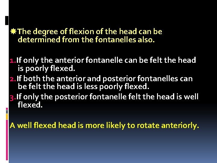  The degree of flexion of the head can be determined from the fontanelles