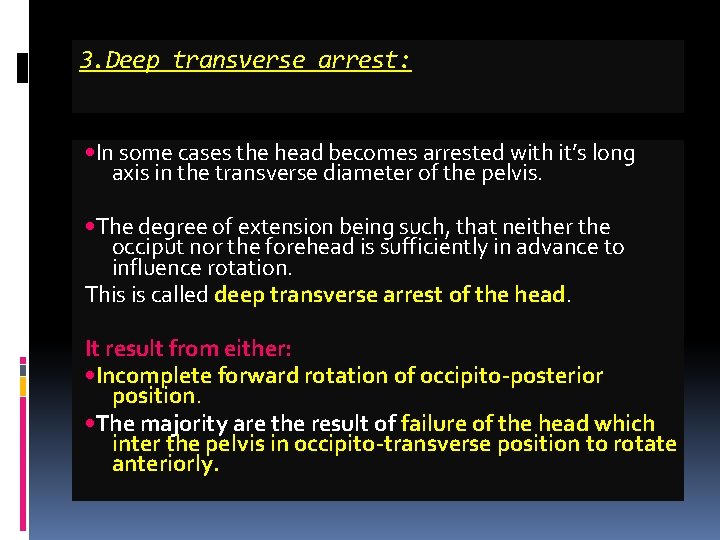 3. Deep transverse arrest: • In some cases the head becomes arrested with it’s