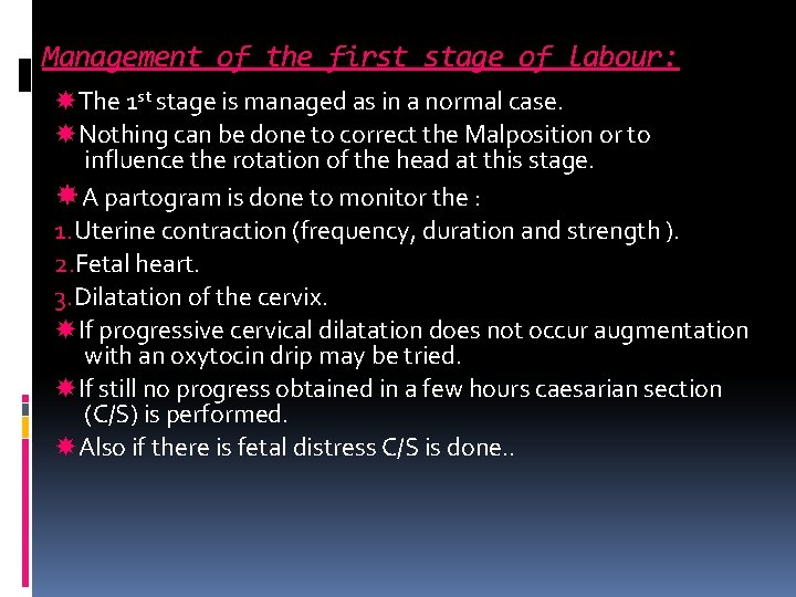 Management of the first stage of labour: The 1 st stage is managed as