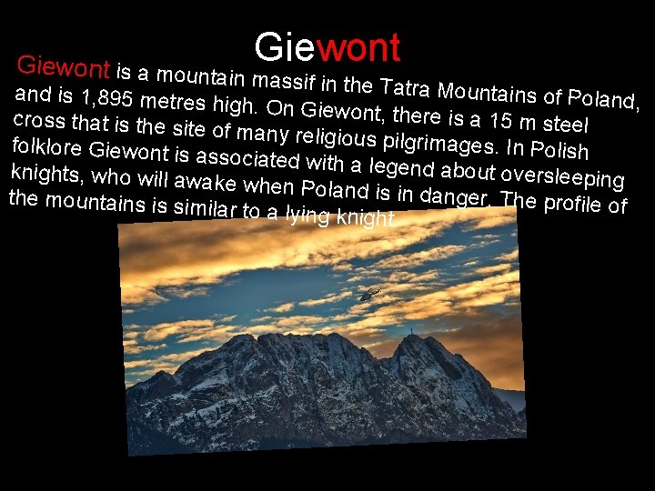 Giewont is a mountain Giewont massif in the Tatra M ountains of Poland, and