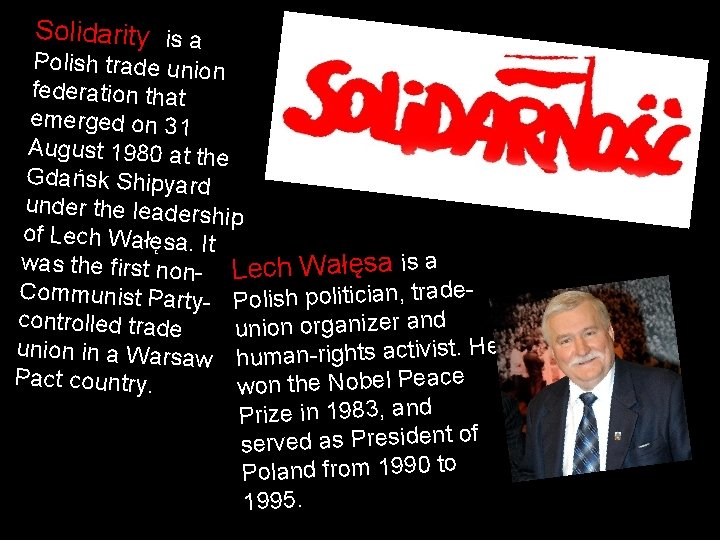 Solidarity is a Polish trade union federation that emerged on 31 August 1980 at