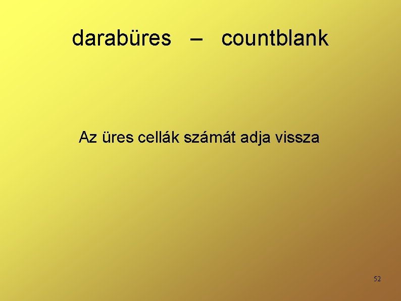 darabüres – countblank Az üres cellák számát adja vissza 52 