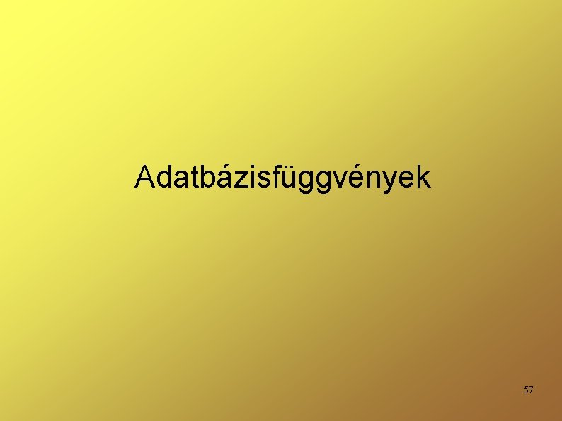 Adatbázisfüggvények 57 