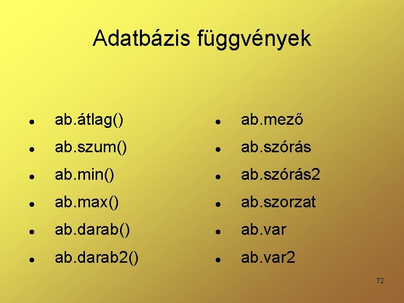 Adatbázis függvények ab. átlag() ab. mező ab. szum() ab. szórás ab. min() ab. szórás