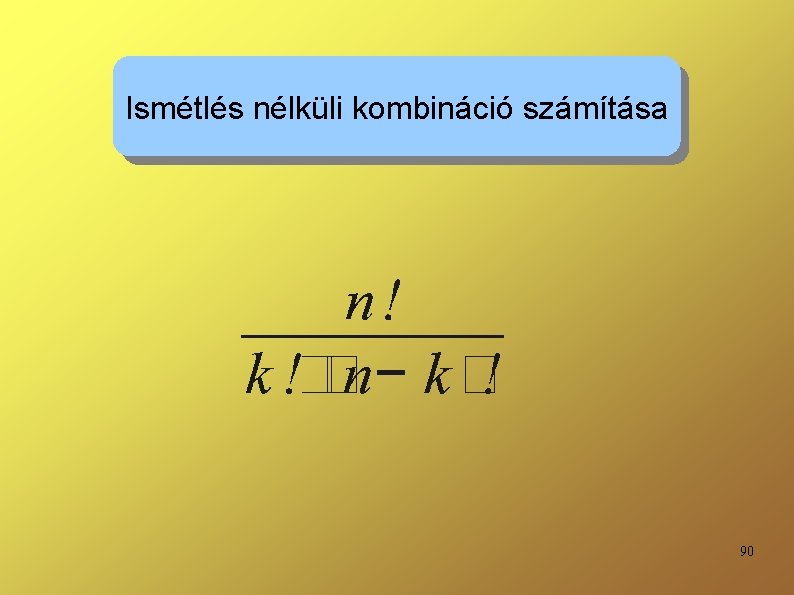 Ismétlés nélküli kombináció számítása 90 