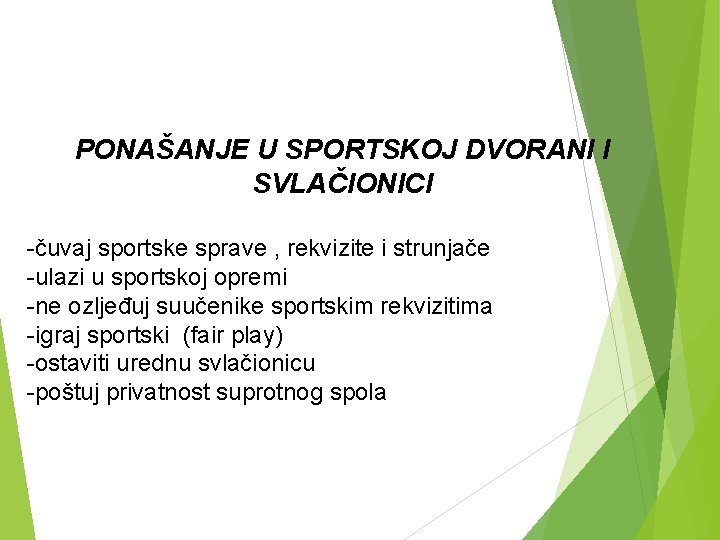 PONAŠANJE U SPORTSKOJ DVORANI I SVLAČIONICI -čuvaj sportske sprave , rekvizite i strunjače -ulazi