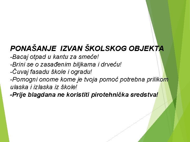 PONAŠANJE IZVAN ŠKOLSKOG OBJEKTA -Bacaj otpad u kantu za smeće! -Brini se o zasađenim