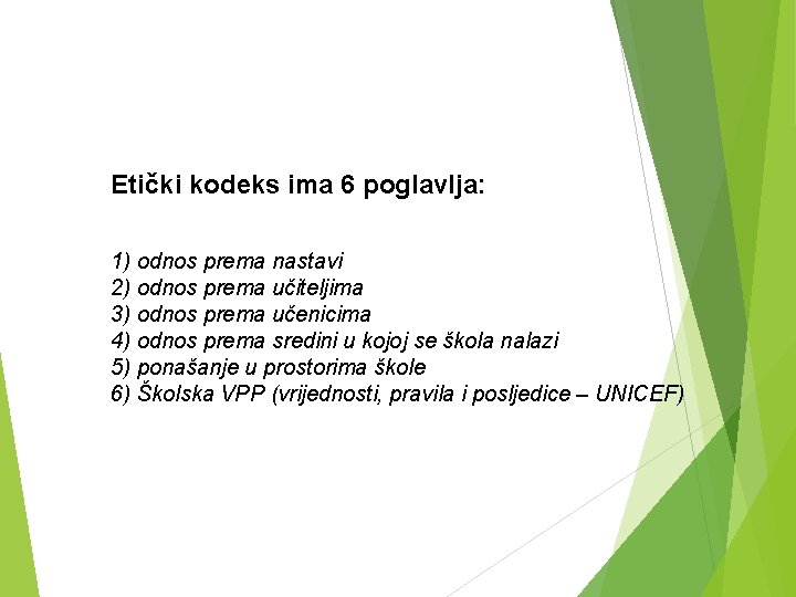 Etički kodeks ima 6 poglavlja: 1) odnos prema nastavi 2) odnos prema učiteljima 3)