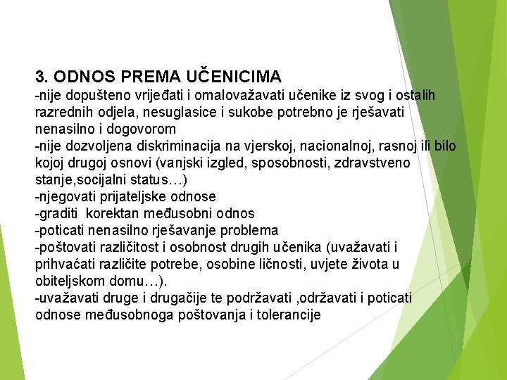 3. ODNOS PREMA UČENICIMA -nije dopušteno vrijeđati i omalovažavati učenike iz svog i ostalih