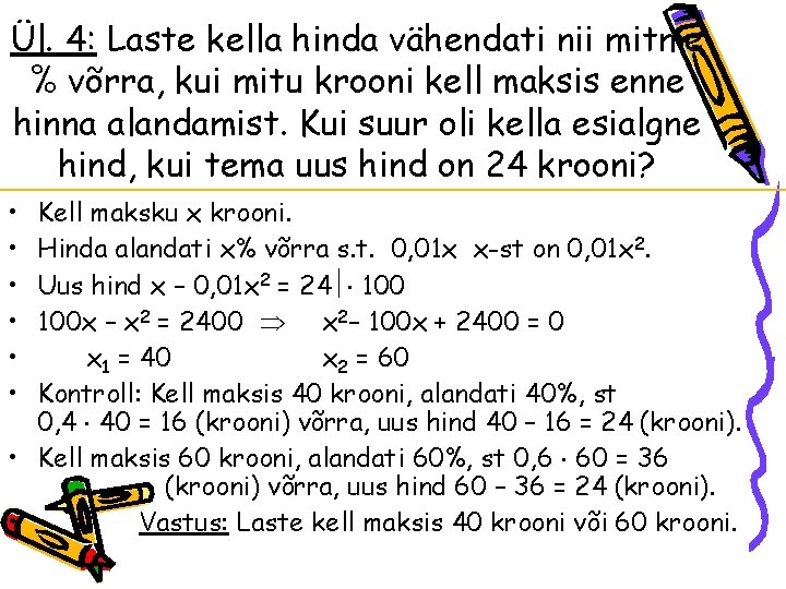 Ül. 4: Laste kella hinda vähendati nii mitme % võrra, kui mitu krooni kell Ül. 4: Laste kella hinda vähendati nii mitme % võrra, kui mitu krooni kell