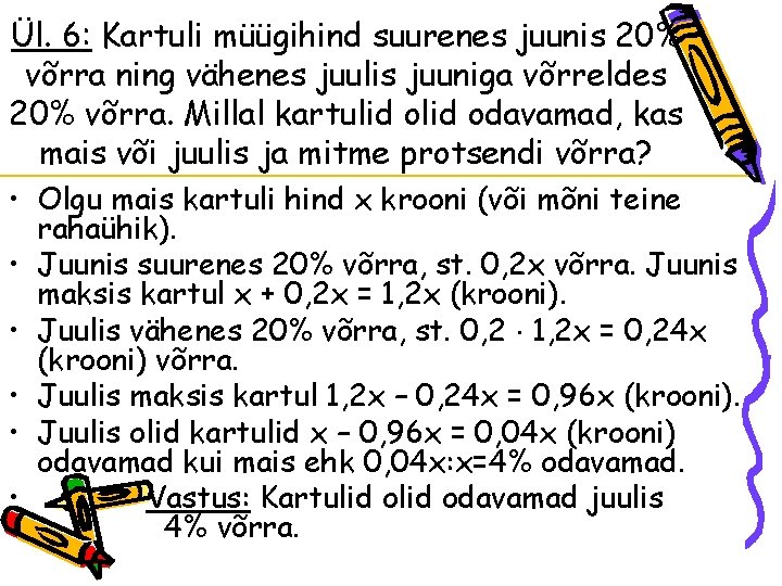 Ül. 6: Kartuli müügihind suurenes juunis 20% võrra ning vähenes juulis juuniga võrreldes 20% Ül. 6: Kartuli müügihind suurenes juunis 20% võrra ning vähenes juulis juuniga võrreldes 20%