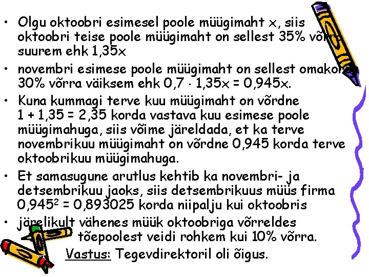 • Olgu oktoobri esimesel poole müügimaht x, siis oktoobri teise poole müügimaht on • Olgu oktoobri esimesel poole müügimaht x, siis oktoobri teise poole müügimaht on