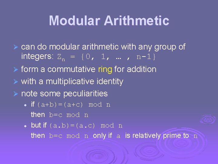 Modular Arithmetic can do modular arithmetic with any group of integers: Zn = {0,