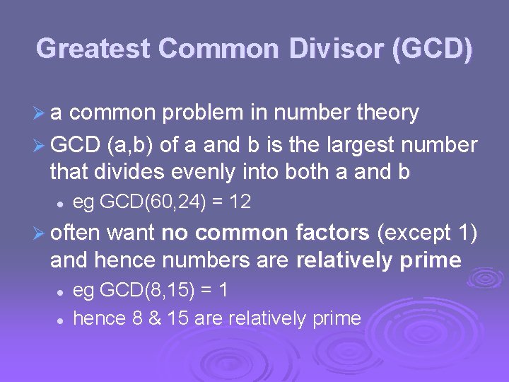 Greatest Common Divisor (GCD) Ø a common problem in number theory Ø GCD (a,