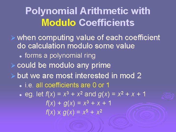 Polynomial Arithmetic with Modulo Coefficients Ø when computing value of each coefficient do calculation