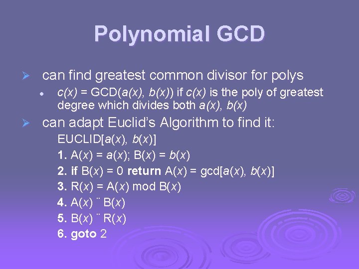 Polynomial GCD Ø can find greatest common divisor for polys l Ø c(x) =