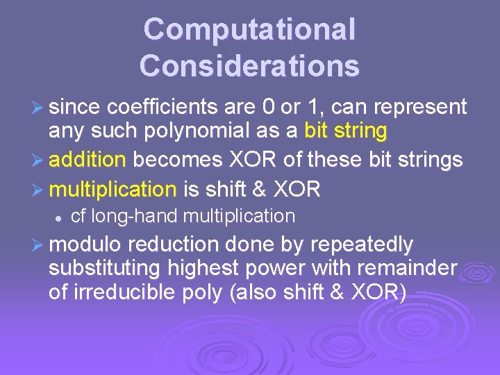 Computational Considerations Ø since coefficients are 0 or 1, can represent any such polynomial