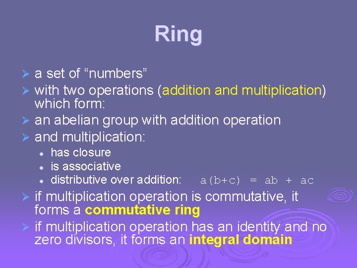 Ring a set of “numbers” with two operations (addition and multiplication) which form: Ø