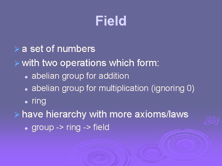 Field Ø a set of numbers Ø with two operations which form: l l