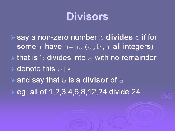 Divisors Ø say a non-zero number b divides a if for some m have