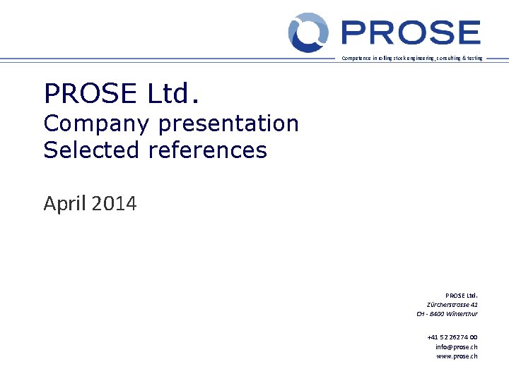 Competence in rolling stock engineering, consulting & testing PROSE Ltd. Company presentation Selected references