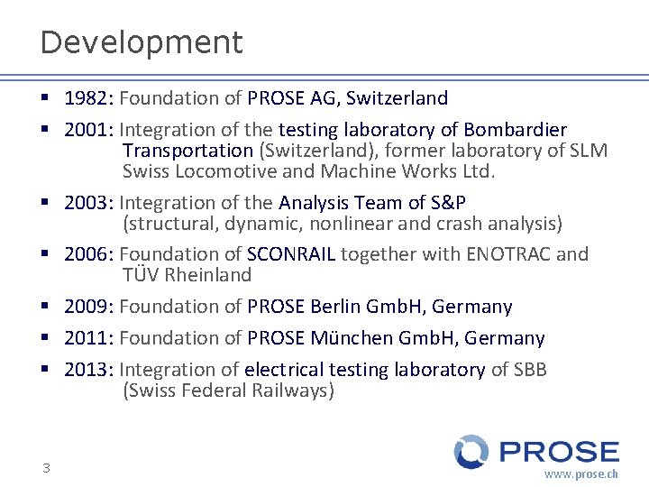 Development § 1982: Foundation of PROSE AG, Switzerland § 2001: Integration of the testing