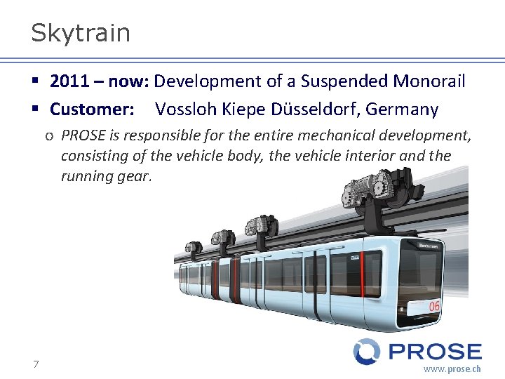 Skytrain § 2011 – now: Development of a Suspended Monorail § Customer: Vossloh Kiepe
