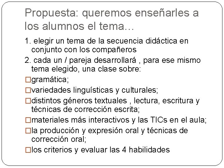 Propuesta: queremos enseñarles a los alumnos el tema… 1. elegir un tema de la Propuesta: queremos enseñarles a los alumnos el tema… 1. elegir un tema de la