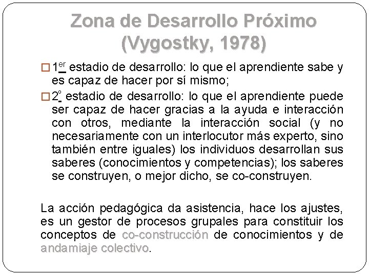 Zona de Desarrollo Próximo (Vygostky, 1978) � 1 er estadio de desarrollo: lo que Zona de Desarrollo Próximo (Vygostky, 1978) � 1 er estadio de desarrollo: lo que