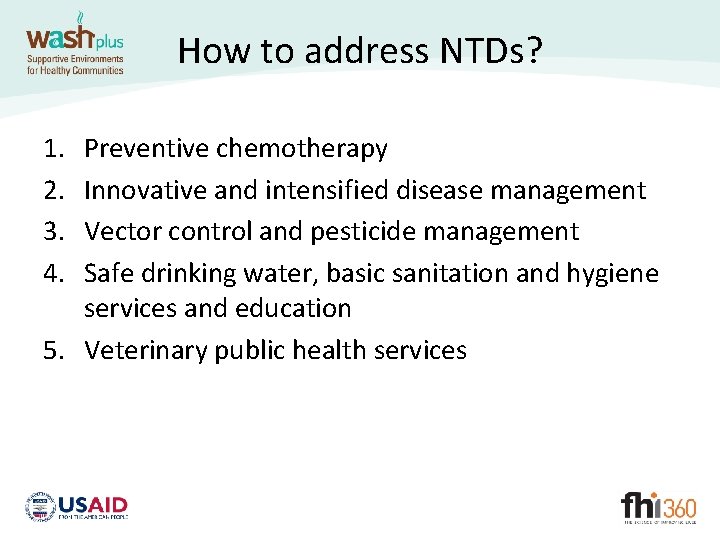 How to address NTDs? 1. 2. 3. 4. Preventive chemotherapy Innovative and intensified disease