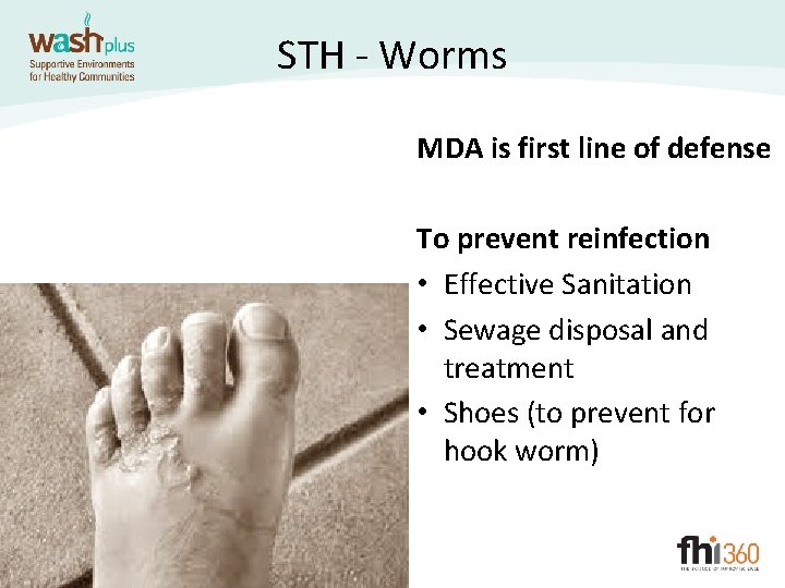 STH - Worms MDA is first line of defense To prevent reinfection • Effective