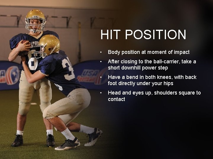 HIT POSITION • Body position at moment of impact • After closing to the