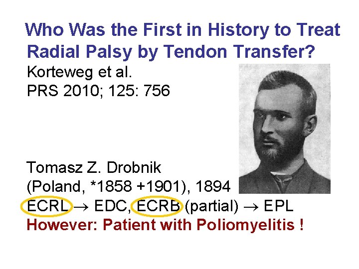 Who Was the First in History to Treat Radial Palsy by Tendon Transfer? Korteweg Who Was the First in History to Treat Radial Palsy by Tendon Transfer? Korteweg