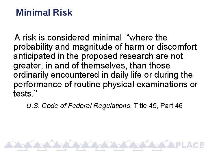 Minimal Risk A risk is considered minimal “where the probability and magnitude of harm Minimal Risk A risk is considered minimal “where the probability and magnitude of harm