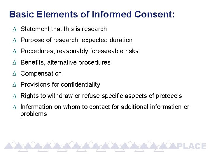 Basic Elements of Informed Consent: ∆ Statement that this is research ∆ Purpose of Basic Elements of Informed Consent: ∆ Statement that this is research ∆ Purpose of