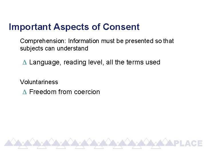 Important Aspects of Consent Comprehension: Information must be presented so that subjects can understand Important Aspects of Consent Comprehension: Information must be presented so that subjects can understand
