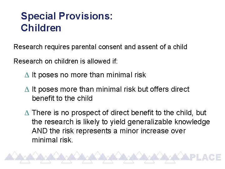 Special Provisions: Children Research requires parental consent and assent of a child Research on Special Provisions: Children Research requires parental consent and assent of a child Research on