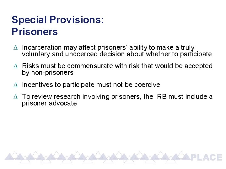 Special Provisions: Prisoners ∆ Incarceration may affect prisoners’ ability to make a truly voluntary Special Provisions: Prisoners ∆ Incarceration may affect prisoners’ ability to make a truly voluntary