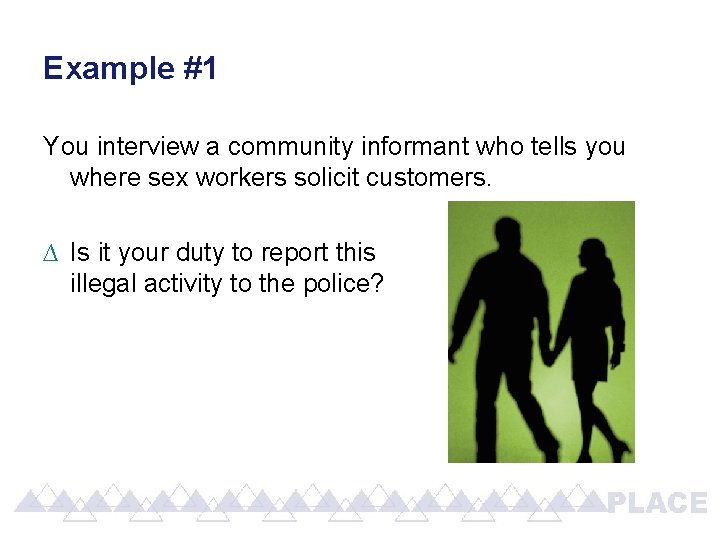 Example #1 You interview a community informant who tells you where sex workers solicit Example #1 You interview a community informant who tells you where sex workers solicit