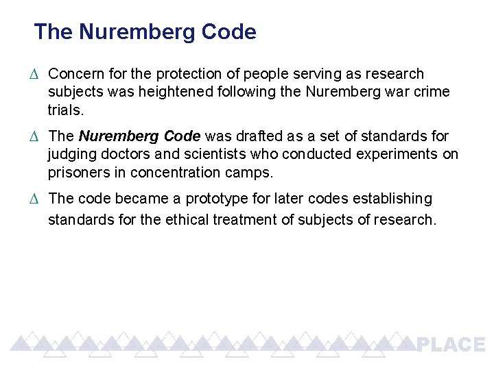 The Nuremberg Code ∆ Concern for the protection of people serving as research subjects The Nuremberg Code ∆ Concern for the protection of people serving as research subjects