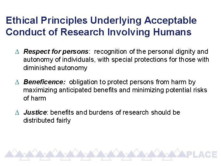 Ethical Principles Underlying Acceptable Conduct of Research Involving Humans ∆ Respect for persons: recognition Ethical Principles Underlying Acceptable Conduct of Research Involving Humans ∆ Respect for persons: recognition