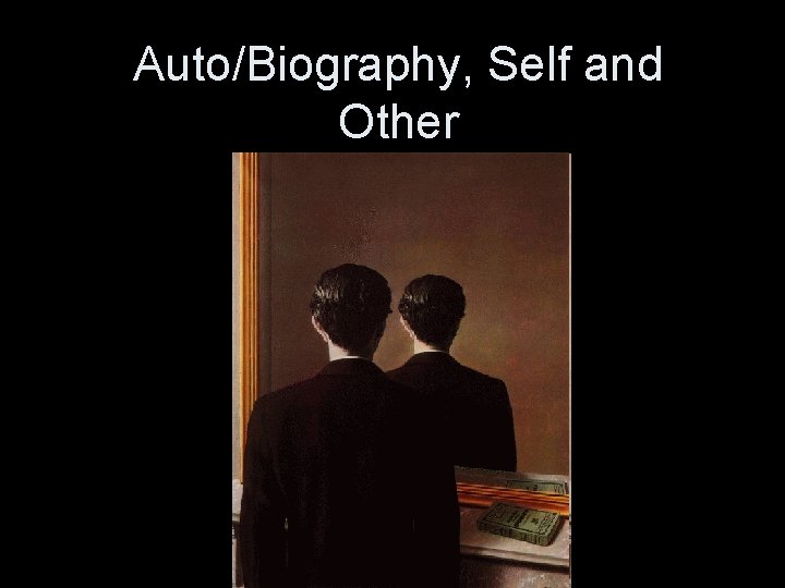 Auto/Biography, Self and Other 
