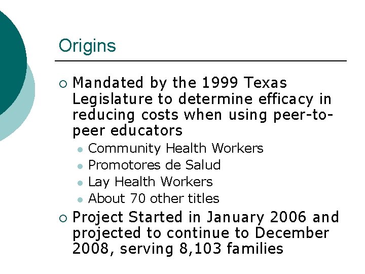 Origins ¡ Mandated by the 1999 Texas Legislature to determine efficacy in reducing costs