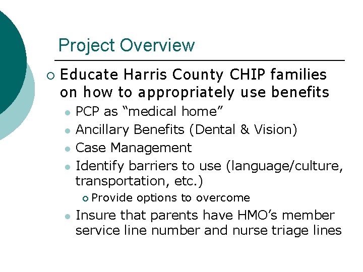 Project Overview ¡ Educate Harris County CHIP families on how to appropriately use benefits