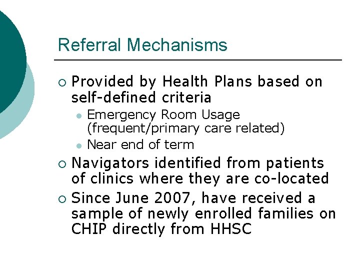 Referral Mechanisms ¡ Provided by Health Plans based on self-defined criteria l l Emergency