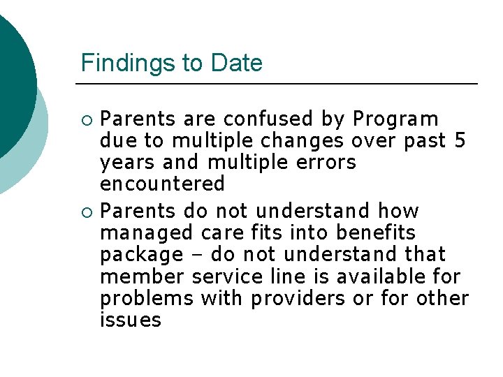 Findings to Date Parents are confused by Program due to multiple changes over past