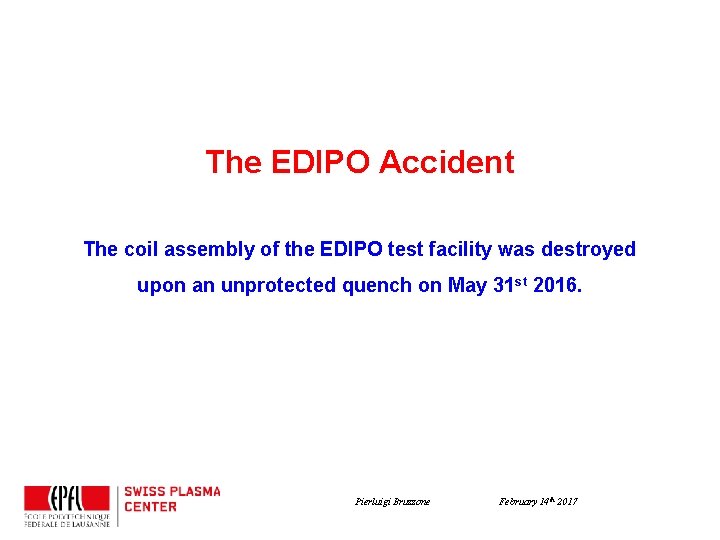 The EDIPO Accident The coil assembly of the EDIPO test facility was destroyed upon