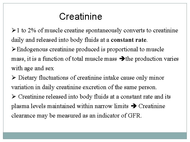 Creatinine Ø 1 to 2% of muscle creatine spontaneously converts to creatinine daily and