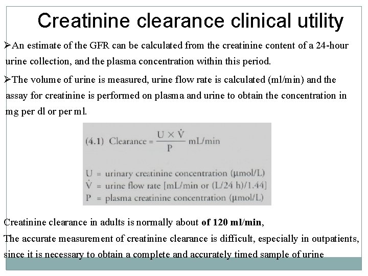 Creatinine clearance clinical utility ØAn estimate of the GFR can be calculated from the