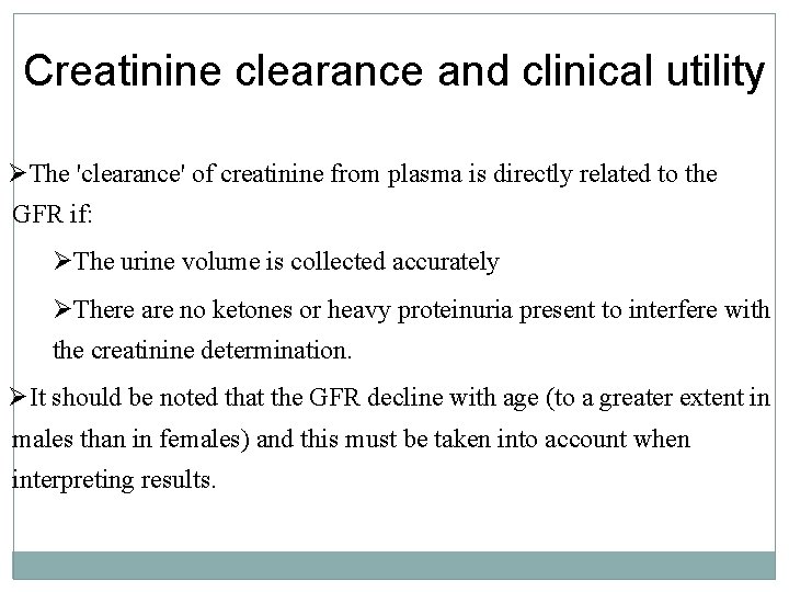 Creatinine clearance and clinical utility ØThe 'clearance' of creatinine from plasma is directly related